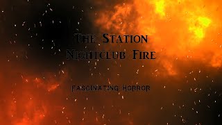 The Station Nightclub Fire  A Short Documentary  Fascinating Horror [upl. by Netsrijk]