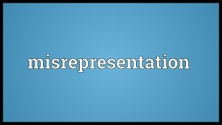 Misrepresentation Meaning [upl. by Matthaus]